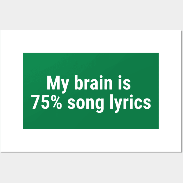 My brain is 75% song lyrics White Wall Art by sapphire seaside studio